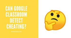 google classroom cheating