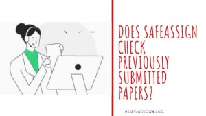 does safeassign check previously submitted paperss