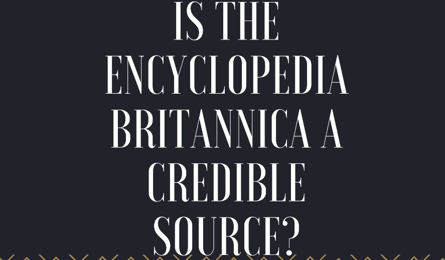 Is the encyclopedia Britannica a reliable source of information, Can the encyclopedia Britannica be used as a source for college papers, Is the encyclopedia Britannica a scholarly source, Is the encyclopedia Britannica a valid source, How do you tell if a scholarly source is legit, What is a scholarly source, What is a credible source