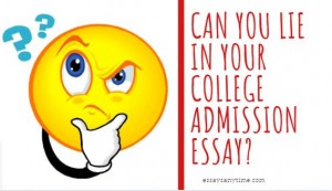 can you lie in college application essay