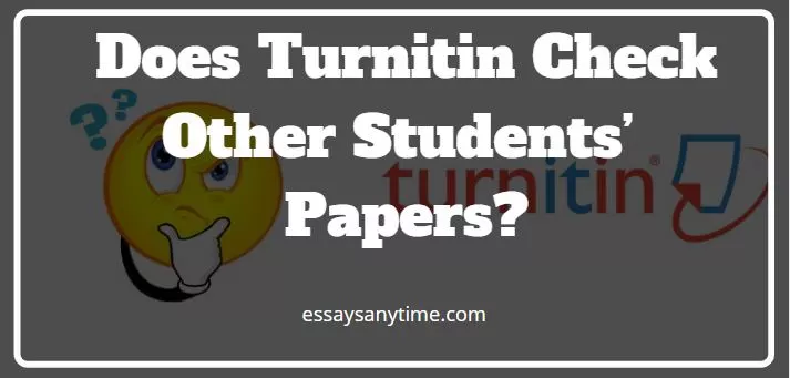 does turnitin check other students papers