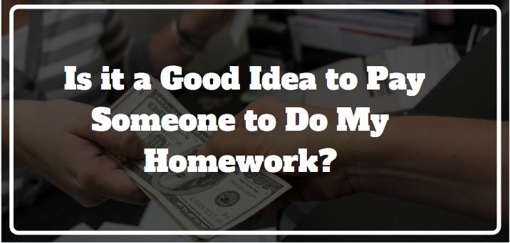 is it good to pay someone to do your homework