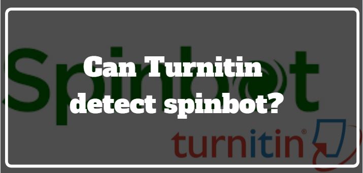does turnitin detect spinbot