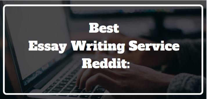 best essay writing service reddit