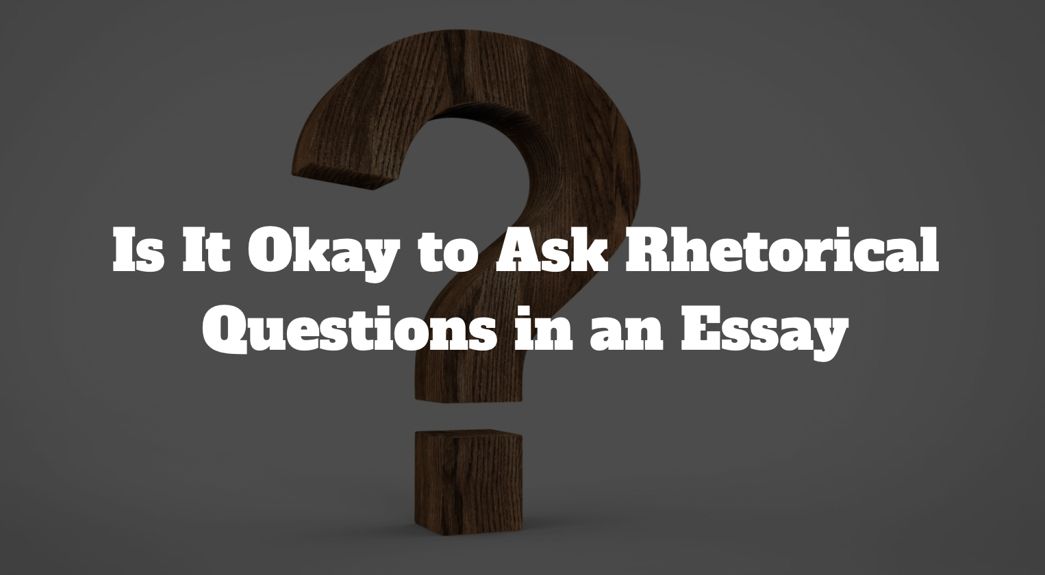 use of Rhetorical Questions in essays