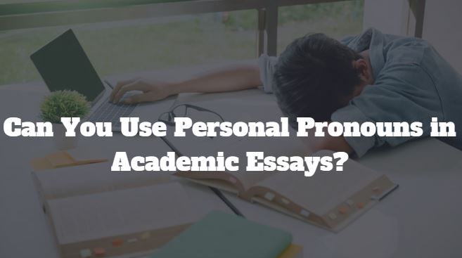 Can You Use Personal Pronouns In An Essay About Yourself